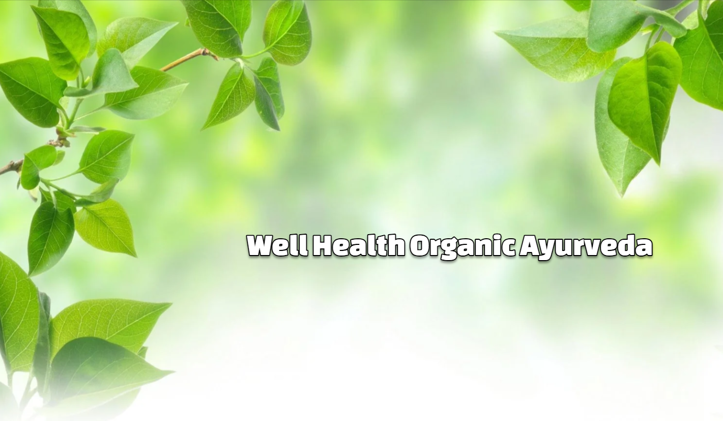 Well Health Organic Ayurveda