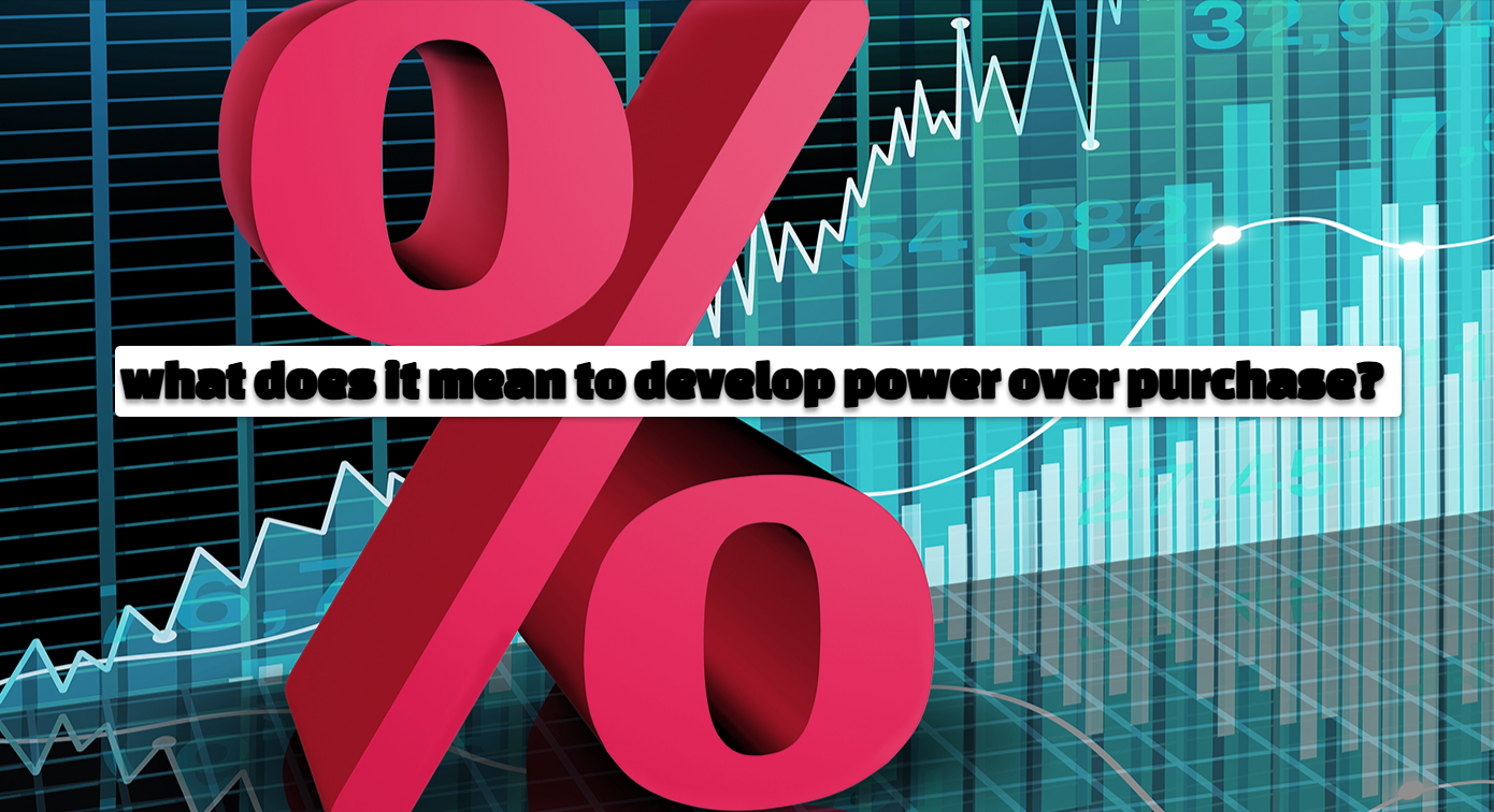 what does it mean to develop power over purchase?