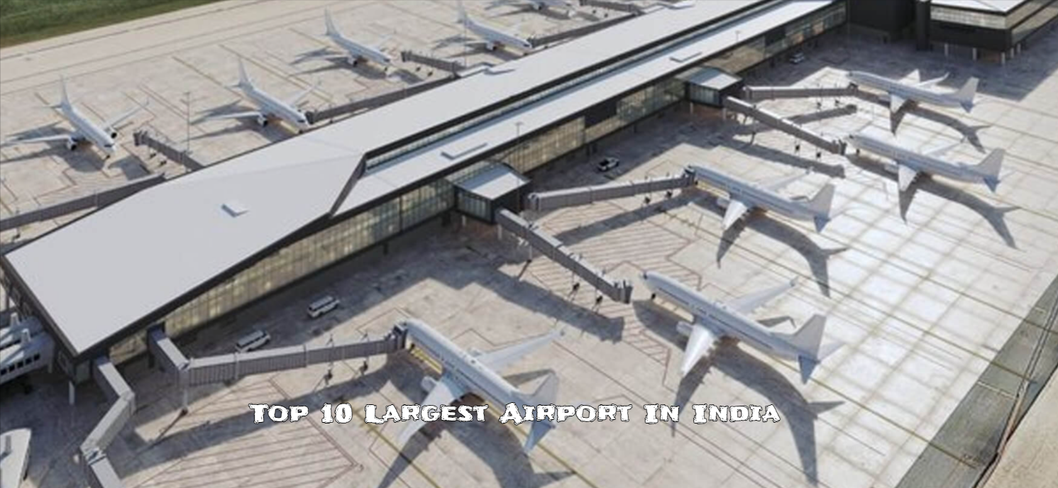 Top 10 Largest Airport In India