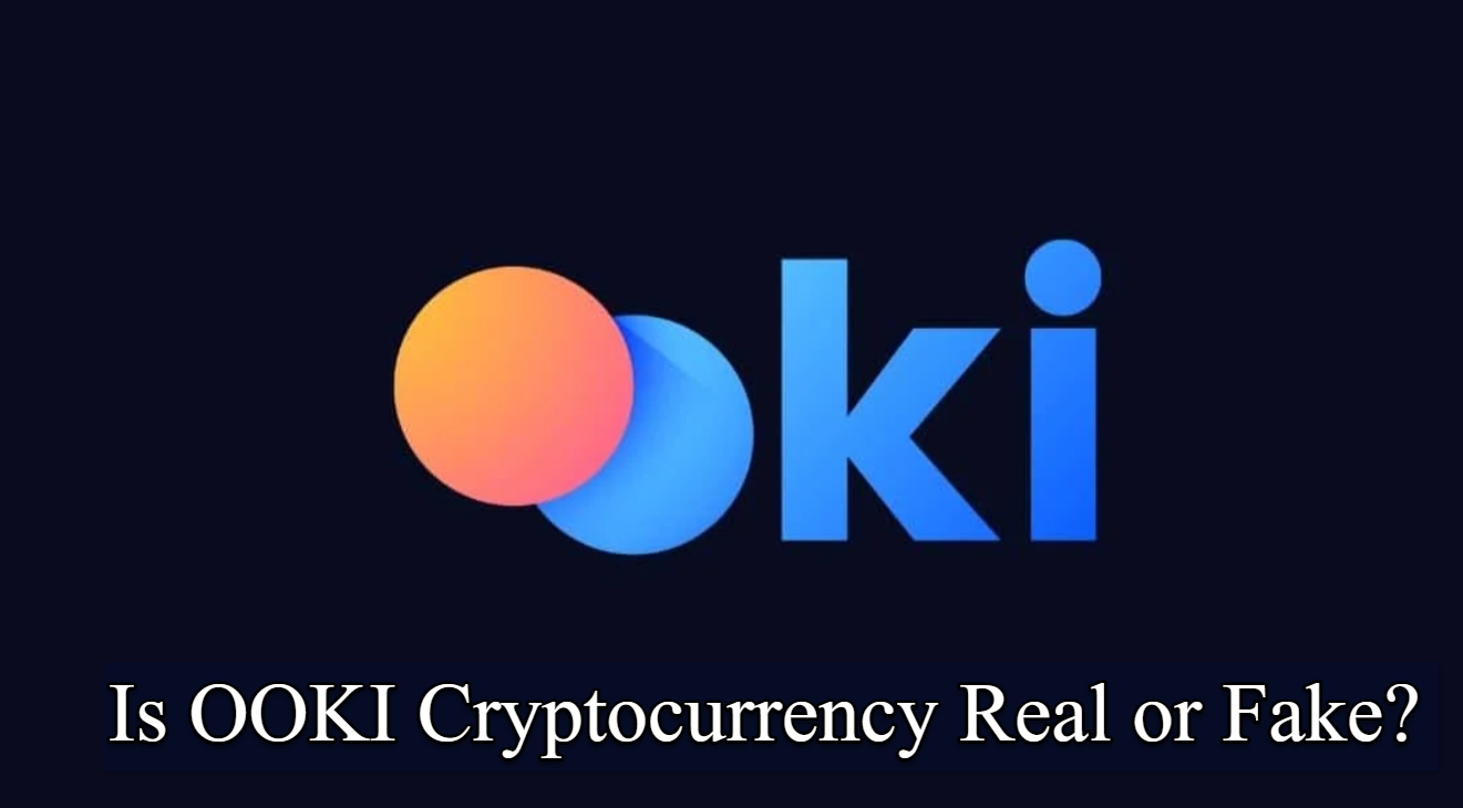Is OOKI Cryptocurrency Real or Fake